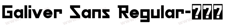 Galiver Sans Regular字体转换 Galiver Sans Regular字体转换